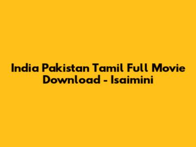 India Pakistan Tamil Full Movie Download - Isaimini