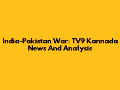 India-Pakistan War: TV9 Kannada News And Analysis