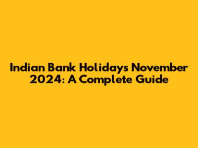 Indian Bank Holidays November 2024: A Complete Guide