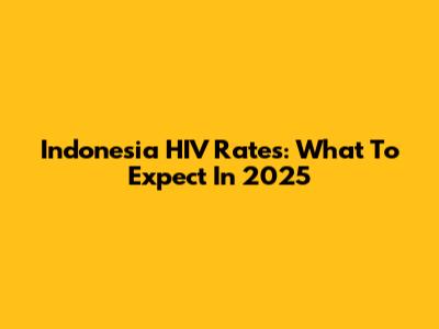 Indonesia HIV Rates: What To Expect In 2025