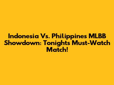 Indonesia Vs. Philippines MLBB Showdown: Tonight's Must-Watch Match!