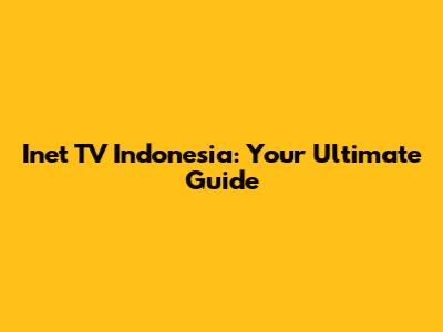 Inet TV Indonesia: Your Ultimate Guide