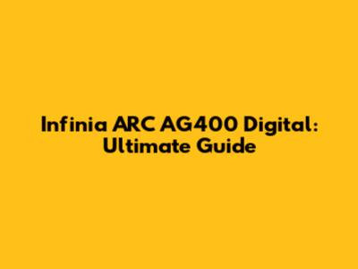 Infinia ARC AG400 Digital: Ultimate Guide
