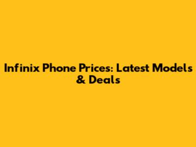 Infinix Phone Prices: Latest Models & Deals