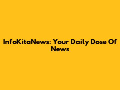 InfoKitaNews: Your Daily Dose Of News