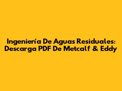 Ingeniería De Aguas Residuales: Descarga PDF De Metcalf & Eddy