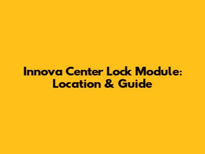 Innova Center Lock Module: Location & Guide