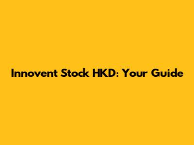 Innovent Stock HKD: Your Guide