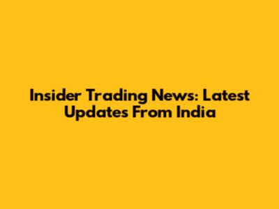Insider Trading News: Latest Updates From India