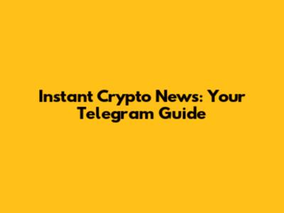 Instant Crypto News: Your Telegram Guide