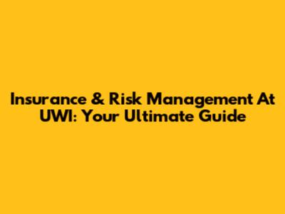 Insurance & Risk Management At UWI: Your Ultimate Guide
