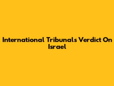 International Tribunal's Verdict On Israel