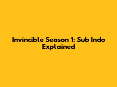 Invincible Season 1: Sub Indo Explained