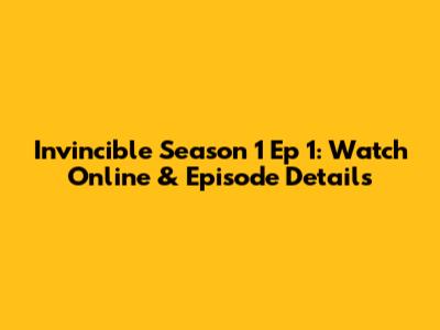Invincible Season 1 Ep 1: Watch Online & Episode Details