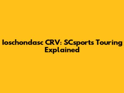 Ioschondasc CRV: SCsports Touring Explained