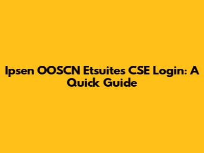 Ipsen OOSCN Etsuites CSE Login: A Quick Guide