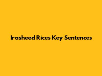 Irasheed Rice's Key Sentences