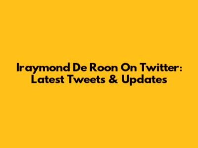 Iraymond De Roon On Twitter: Latest Tweets & Updates
