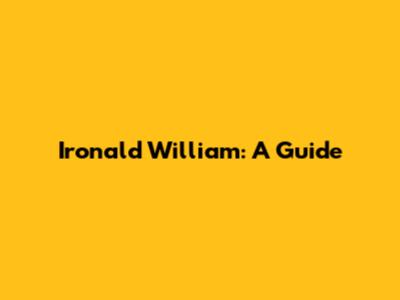 Ironald William: A Guide