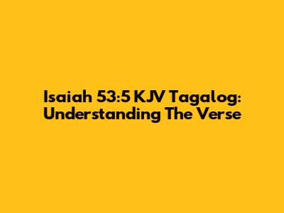 Isaiah 53:5 KJV Tagalog: Understanding The Verse