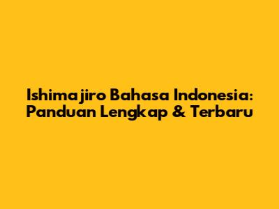 Ishimajiro Bahasa Indonesia: Panduan Lengkap & Terbaru