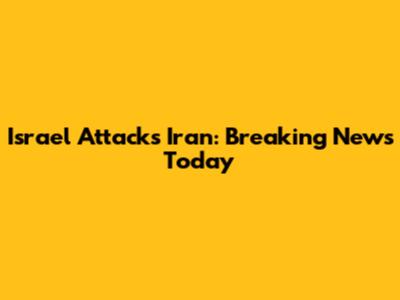 Israel Attacks Iran: Breaking News Today