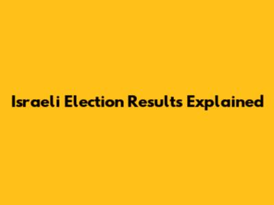 Israeli Election Results Explained