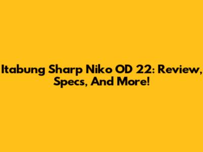 Itabung Sharp Niko OD 22: Review, Specs, And More!