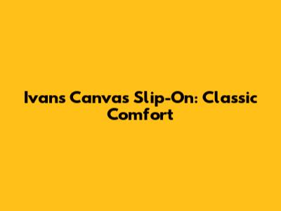 Ivan's Canvas Slip-On: Classic Comfort