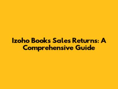 Izoho Books Sales Returns: A Comprehensive Guide