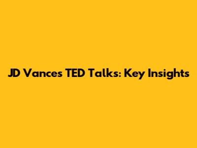 JD Vance's TED Talks: Key Insights