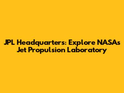 JPL Headquarters: Explore NASA's Jet Propulsion Laboratory