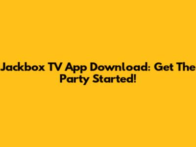 Jackbox TV App Download: Get The Party Started!