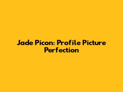 Jade Picon: Profile Picture Perfection