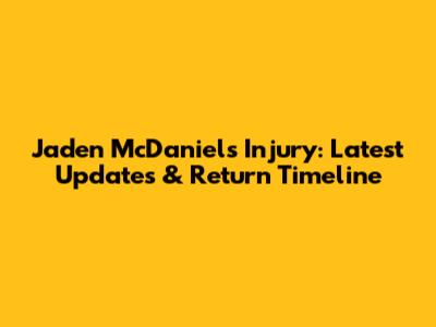 Jaden McDaniels Injury: Latest Updates & Return Timeline