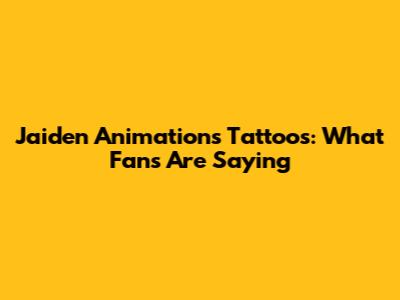 Jaiden Animations Tattoos: What Fans Are Saying