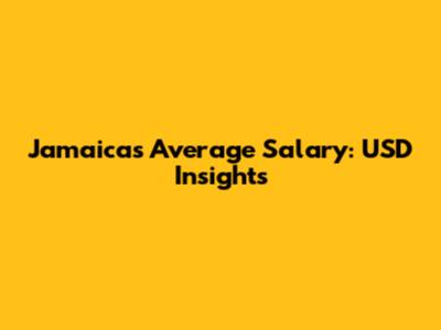 Jamaica's Average Salary: USD Insights