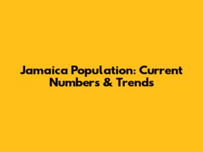 Jamaica Population: Current Numbers & Trends