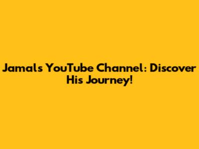 Jamal's YouTube Channel: Discover His Journey!