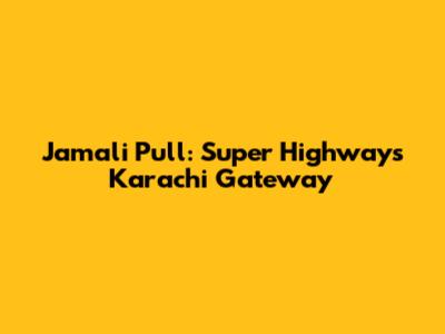 Jamali Pull: Super Highway's Karachi Gateway