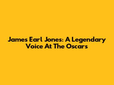 James Earl Jones: A Legendary Voice At The Oscars