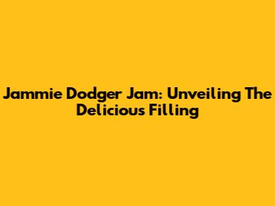 Jammie Dodger Jam: Unveiling The Delicious Filling