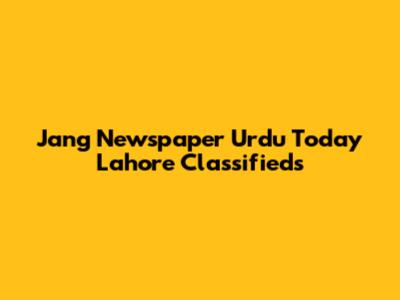 Jang Newspaper Urdu Today Lahore Classifieds