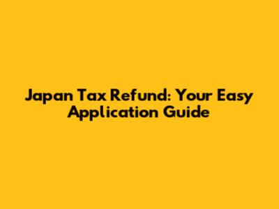 Japan Tax Refund: Your Easy Application Guide