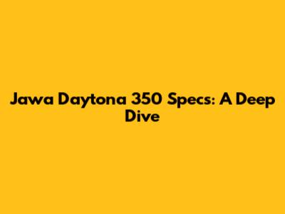 Jawa Daytona 350 Specs: A Deep Dive