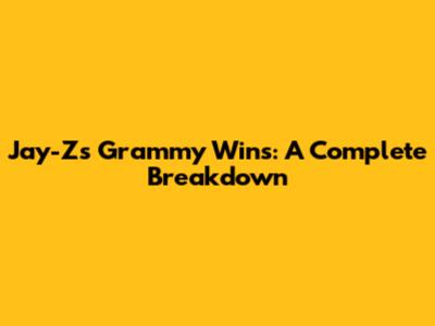 Jay-Z's Grammy Wins: A Complete Breakdown
