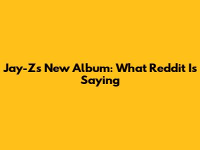 Jay-Z's New Album: What Reddit Is Saying