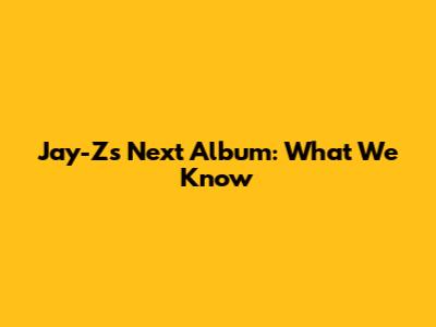 Jay-Z's Next Album: What We Know