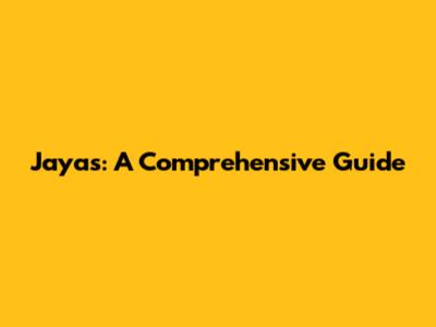 Jayas: A Comprehensive Guide