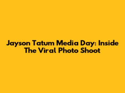 Jayson Tatum Media Day: Inside The Viral Photo Shoot